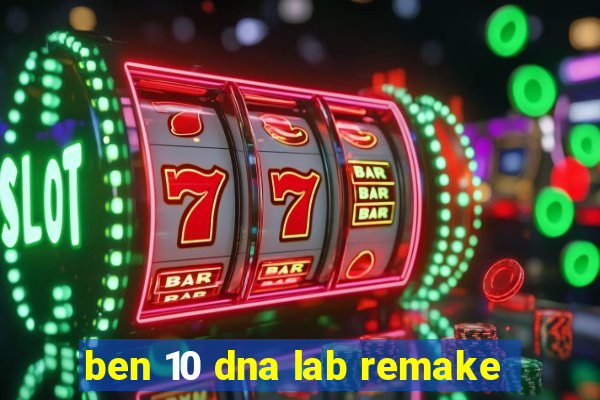 ben 10 dna lab remake